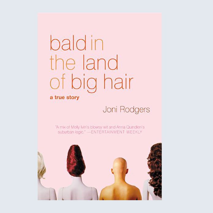 Bald in the Land of Big Hair by Joni Rodgers