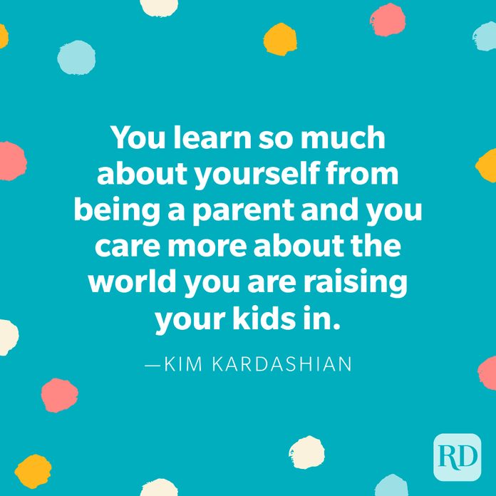 "You learn so much about yourself from being a parent and you care more about the world you are raising your kids in." — Kim Kardashian
