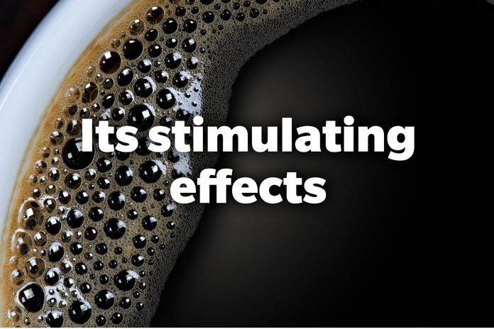 Its stimulating effects