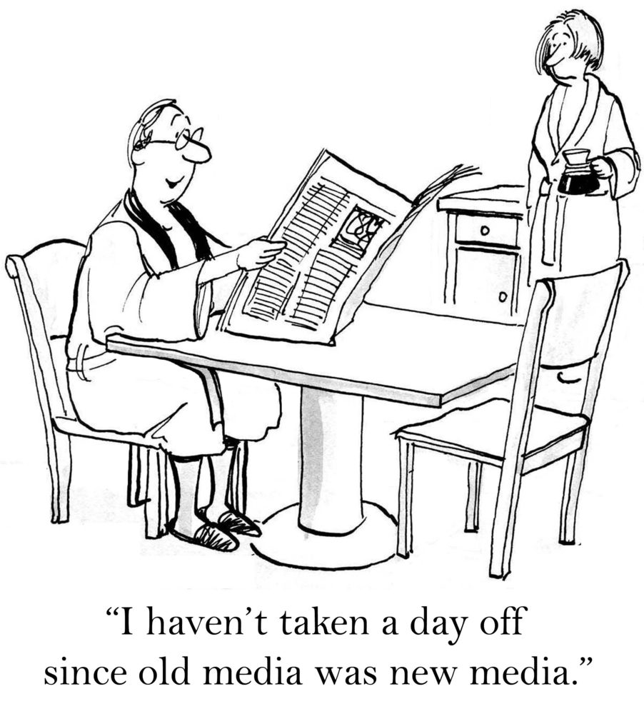 "I haven't taken a day off since old media was new media."