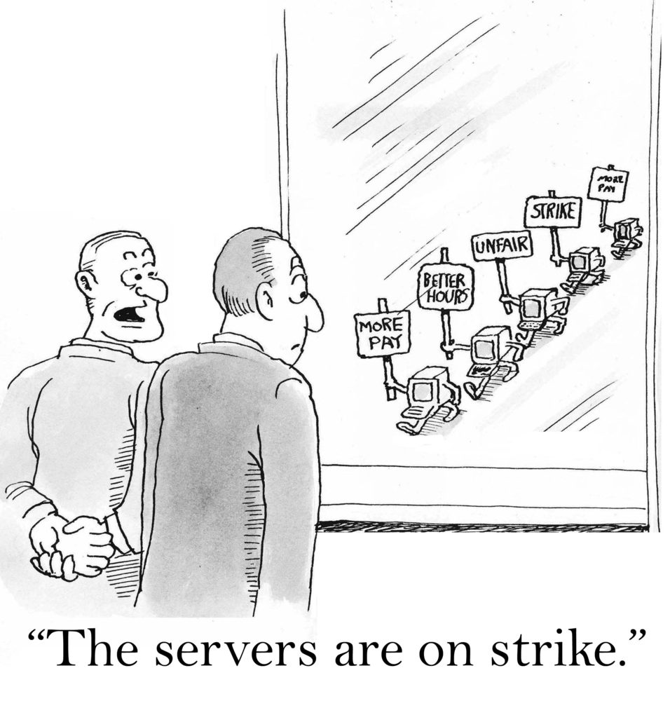 "The servers are on strike." computers on picket line.