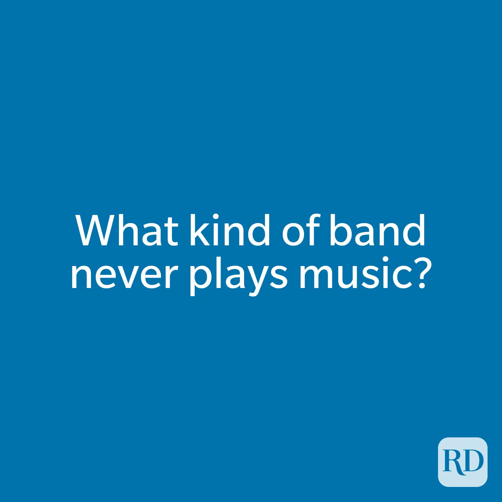 What kind of band never plays music?