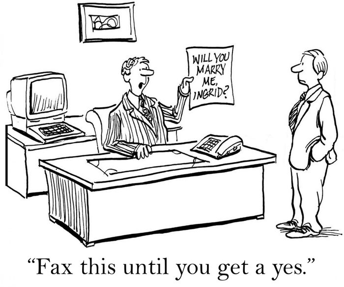 "Fax this until you get a yes." cartoon