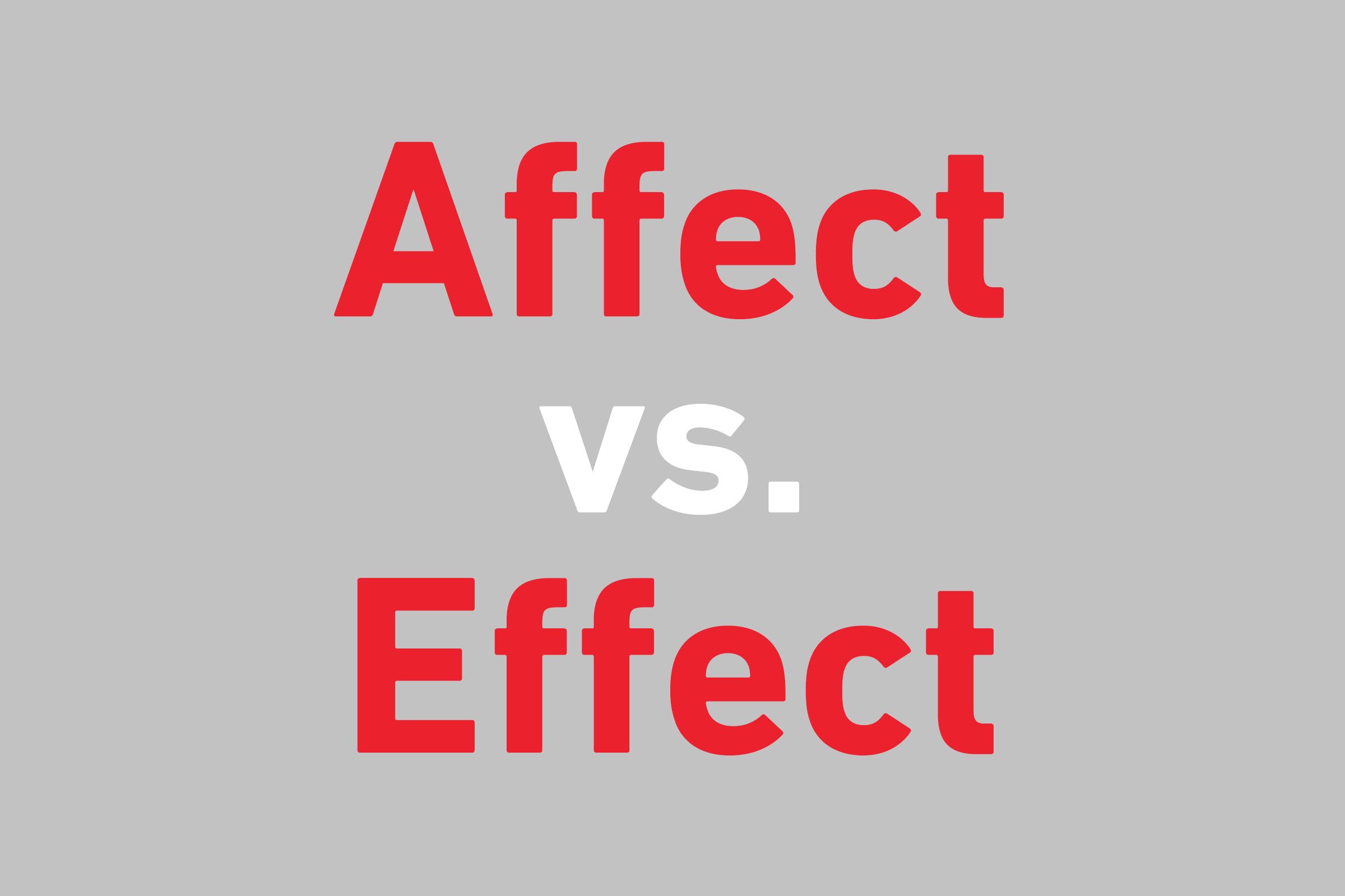 Affect vs. Effect: What’s the Difference?