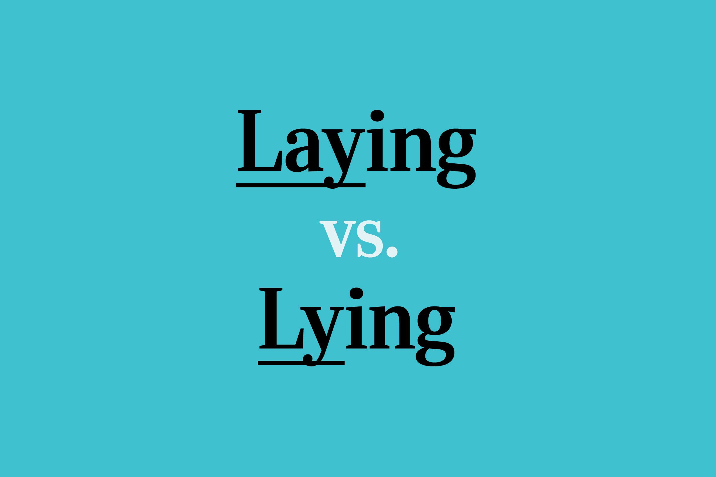 “Laying” vs. “Lying”: Which One Should You Use?