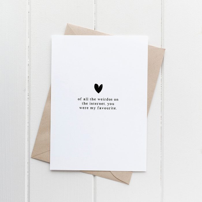 Of All The Weirdos On The Internet You Were My Favorite Card