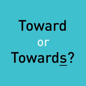 toward or towards?