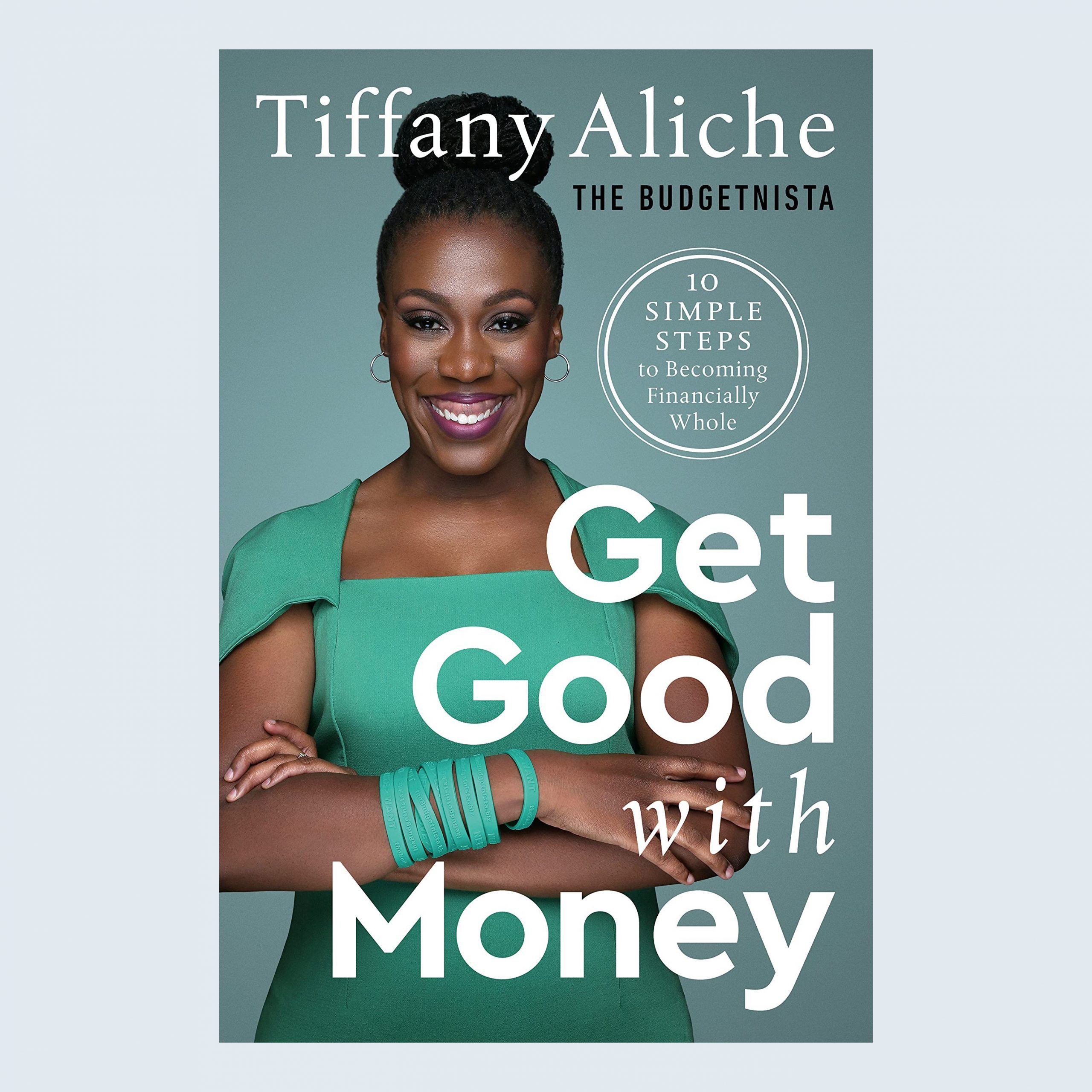 Get Good with Money: Ten Simple Steps to Becoming Financially Whole by Tiffany Aliche