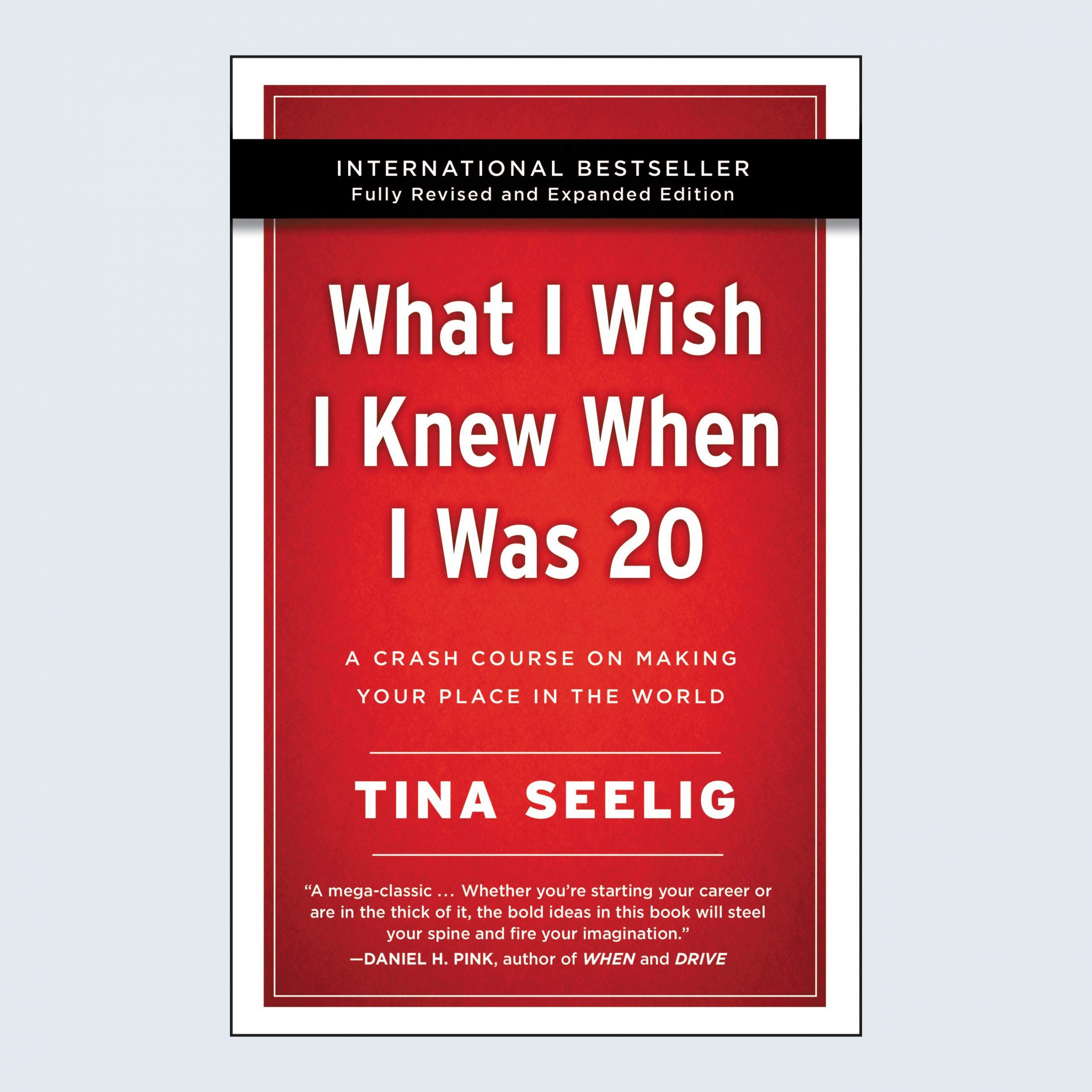 What I Wish I Knew When I Was 20: A Crash Course on Making Your Place in the World by Tina Seelig