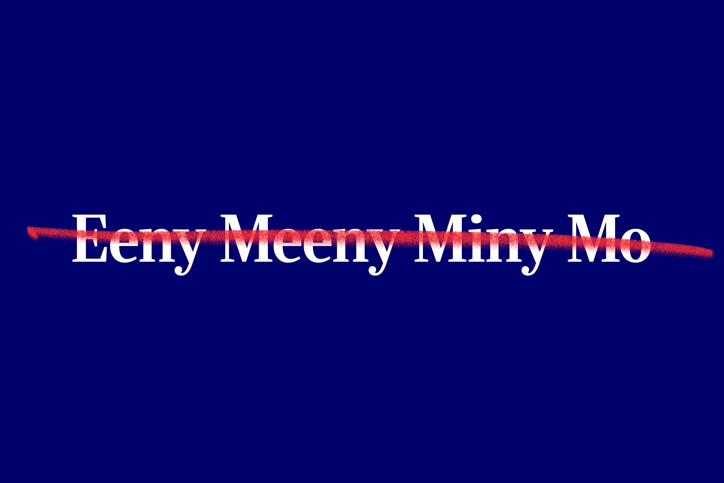 nursery rhyme title (Eeny Meeny Miny Mo) with red strikethrough overlay