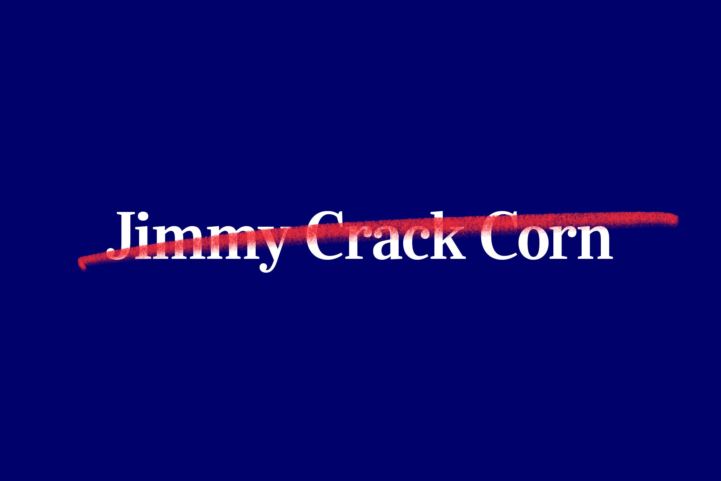 nursery rhyme title (Jimmy Crack Corn) with red strikethrough overlay