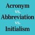 Acronym vs. Abbreviation vs. Initialism: Whatâ€™s the Difference?â€¯