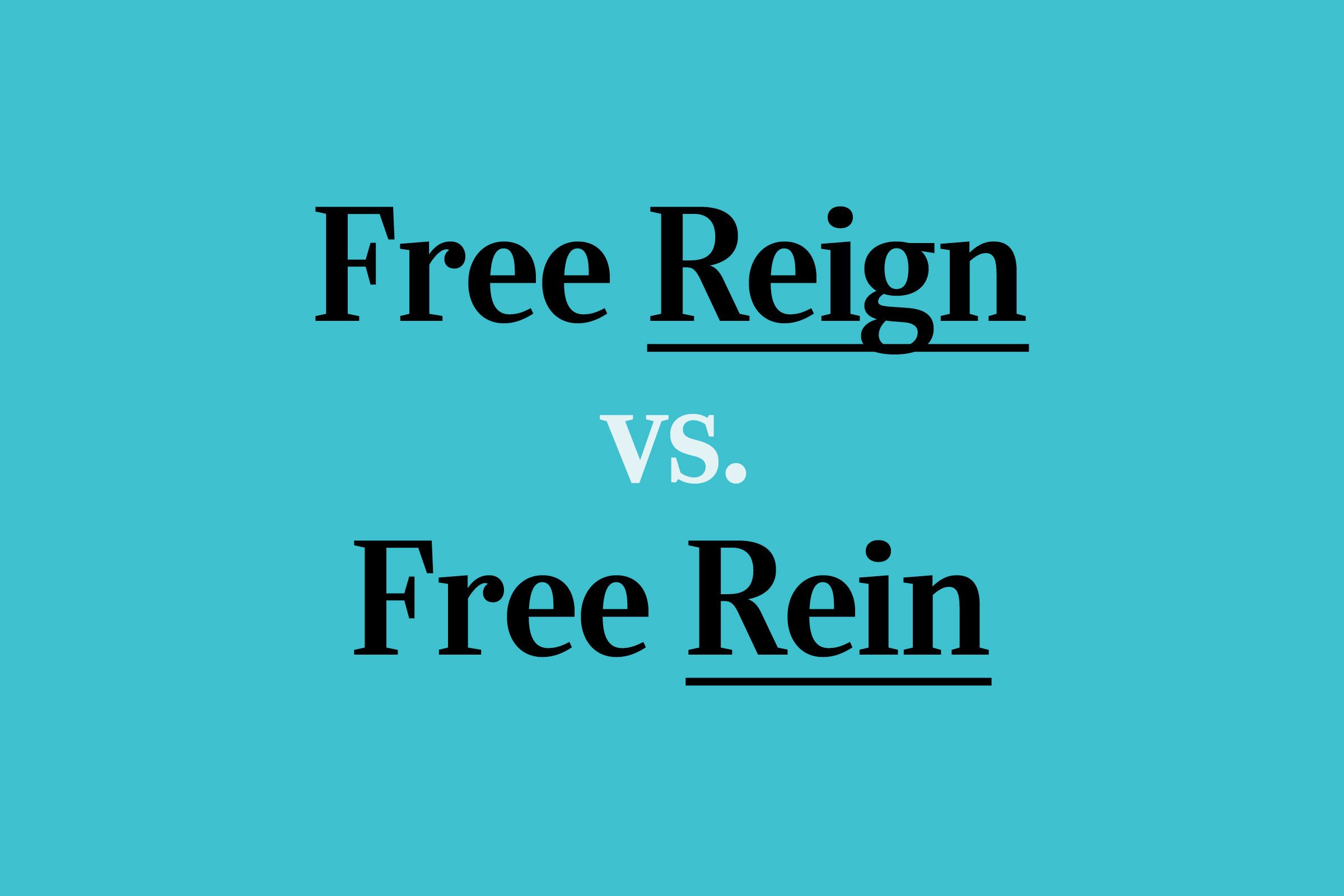 Free Reign vs. Free Rein: Which Should You Use?