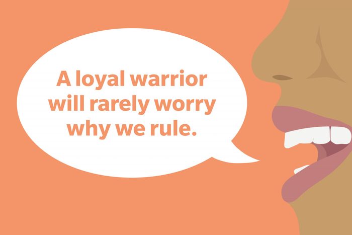 Tongue Twister: A loyal warrior will rarely worry why we rule.