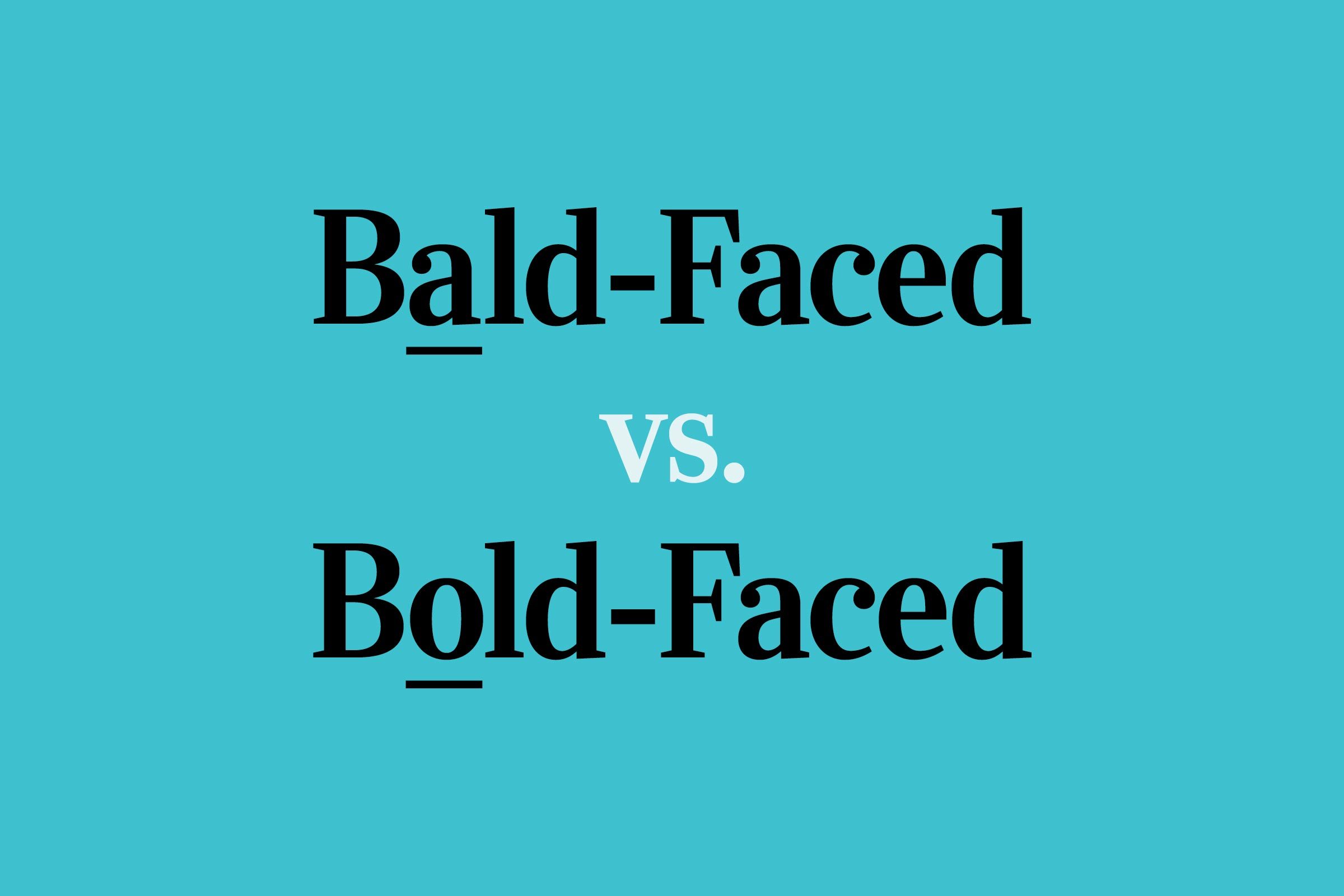 “Bald-Faced” or “Bold-Faced”: Which Is Correct?