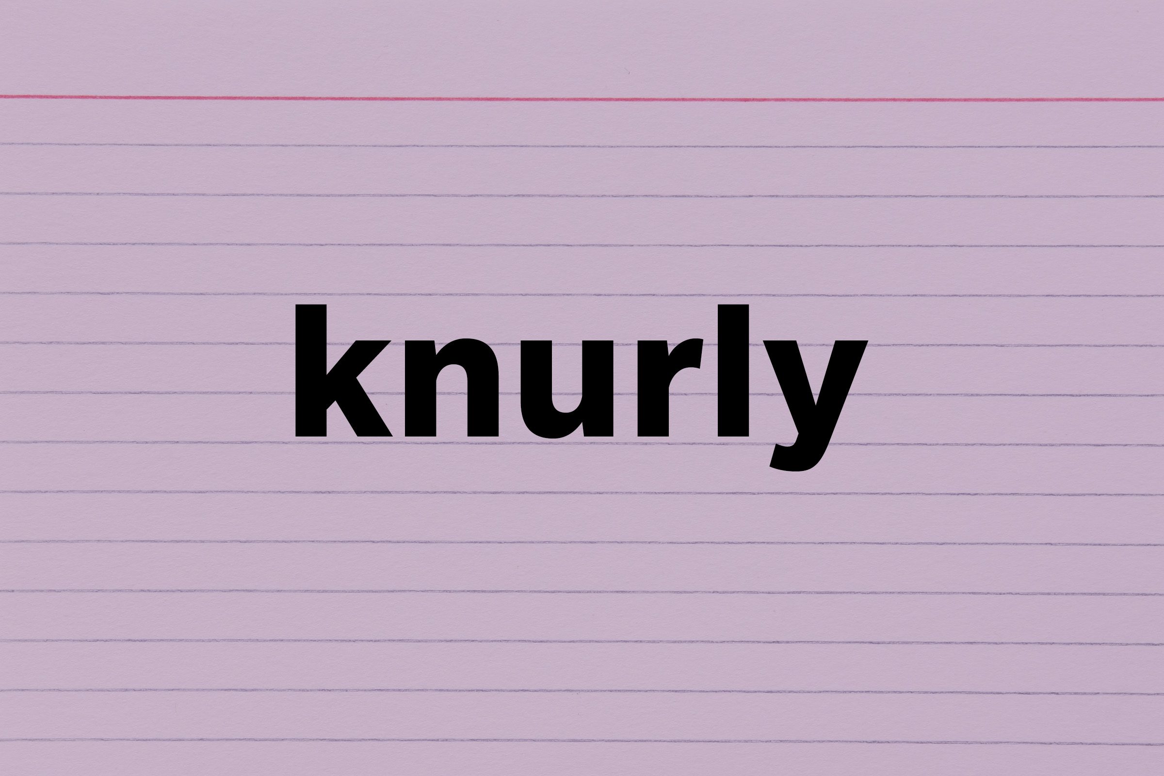 Knurly