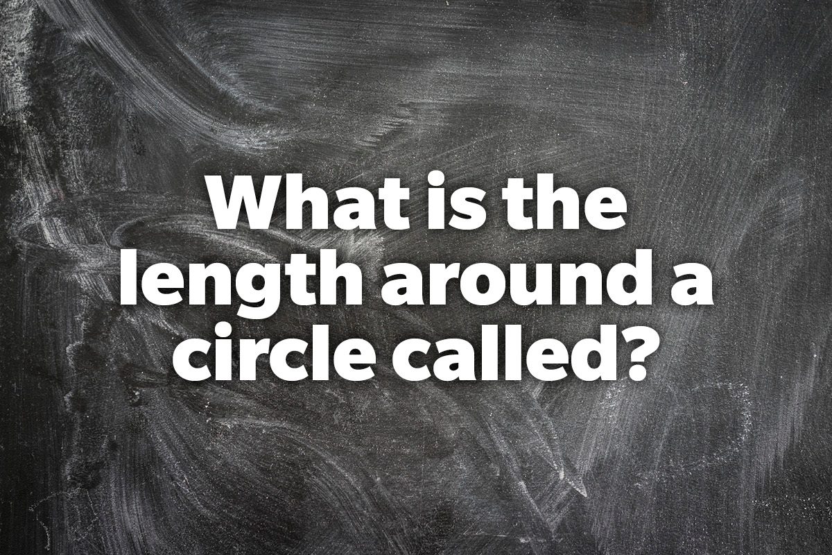 What is the length around a circle called?