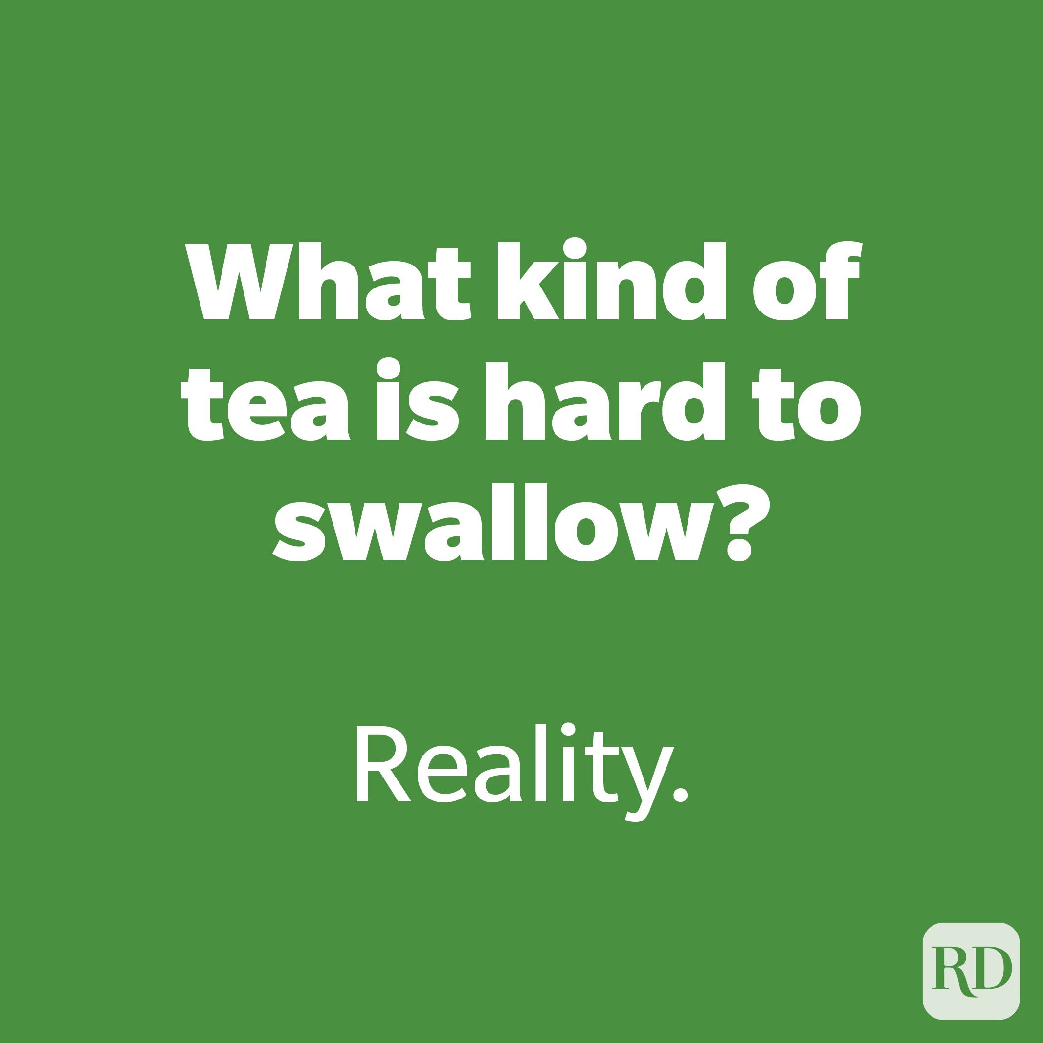 What kind of tea is hard to swallow?