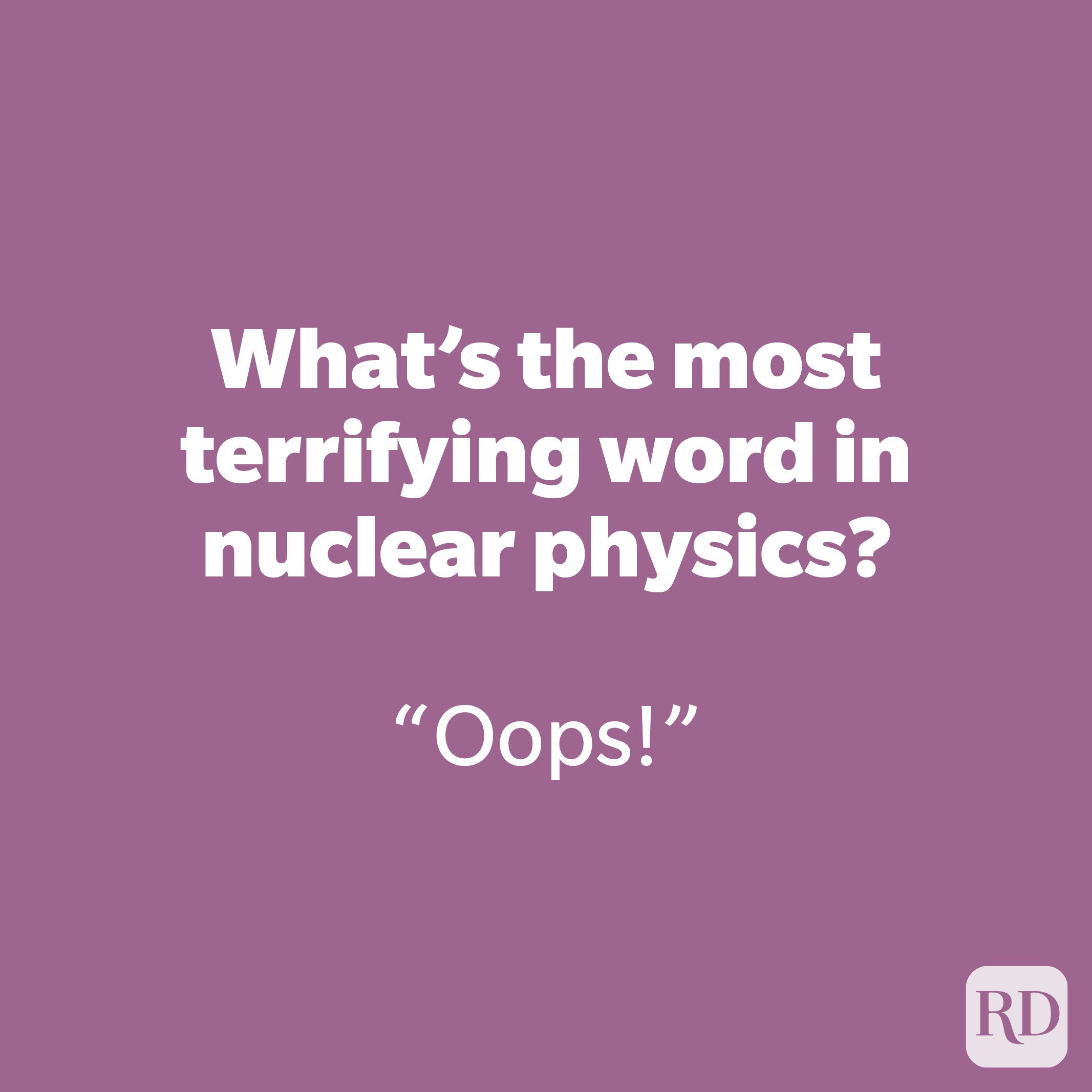 What’s the most terrifying word in nuclear physics?