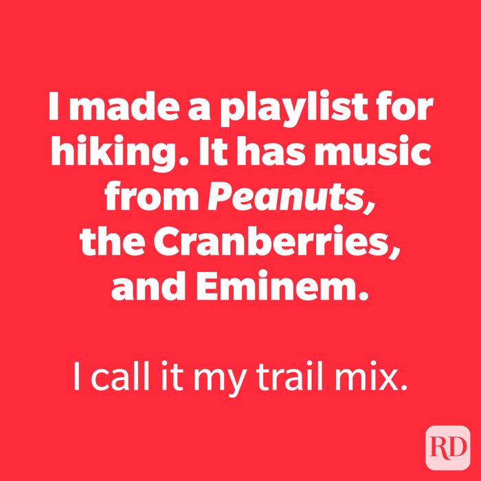 I made a playlist for hiking. It has music from Peanuts, the Cranberries, and Eminem.