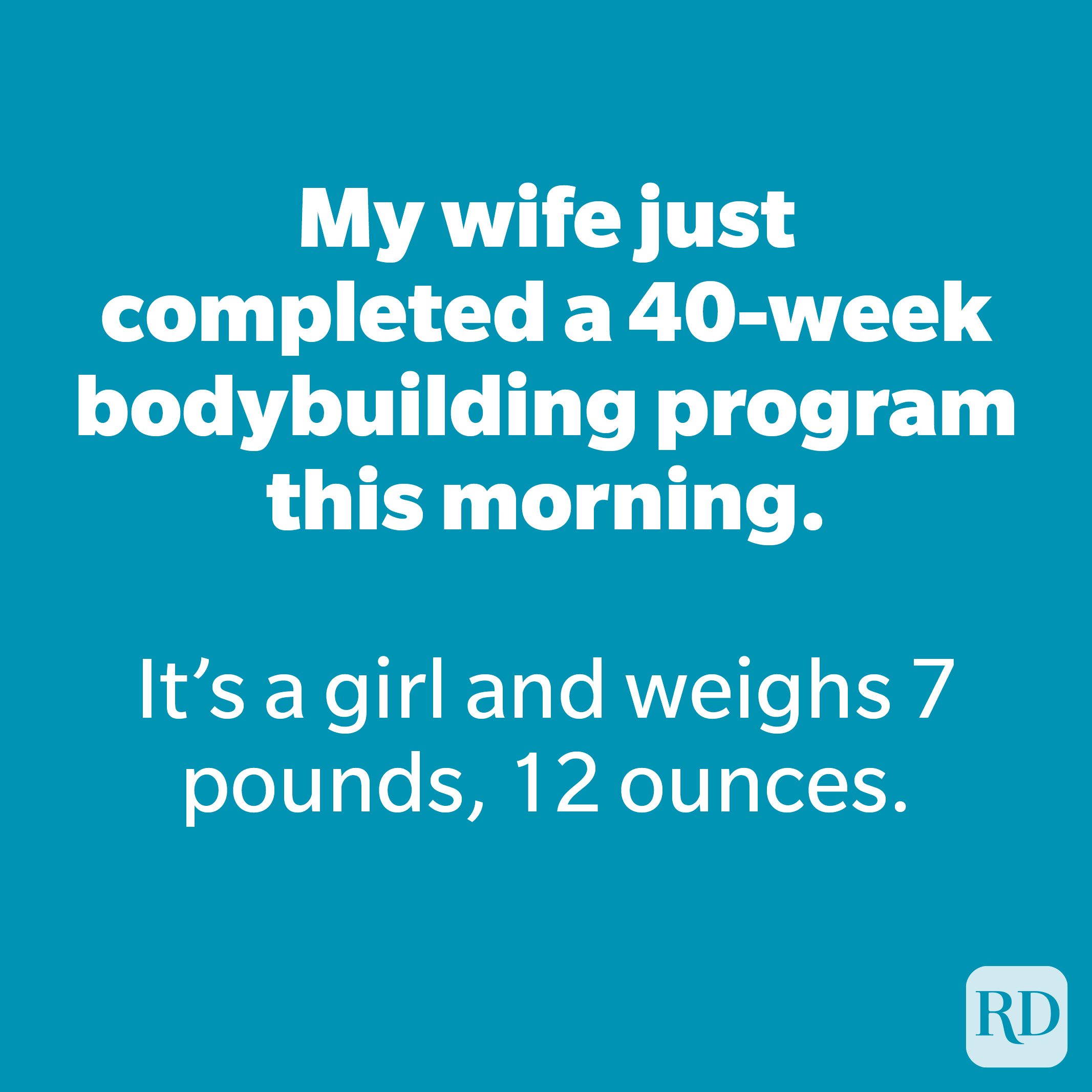 My wife just completed a 40-week bodybuilding program this morning.