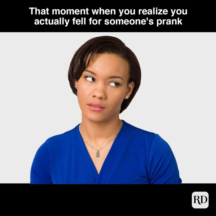 That Moment When You Realize You Actually Fell For Someones Prank 172365884