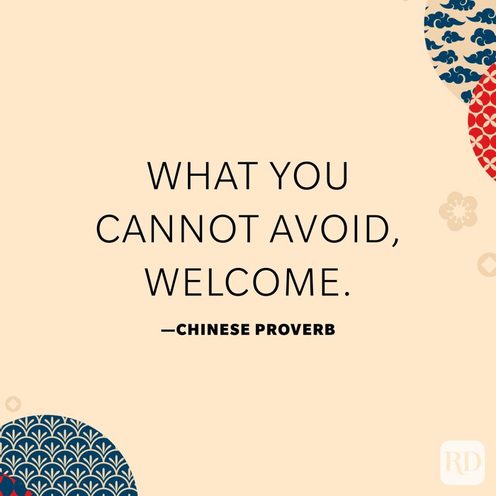 What you cannot avoid, welcome.