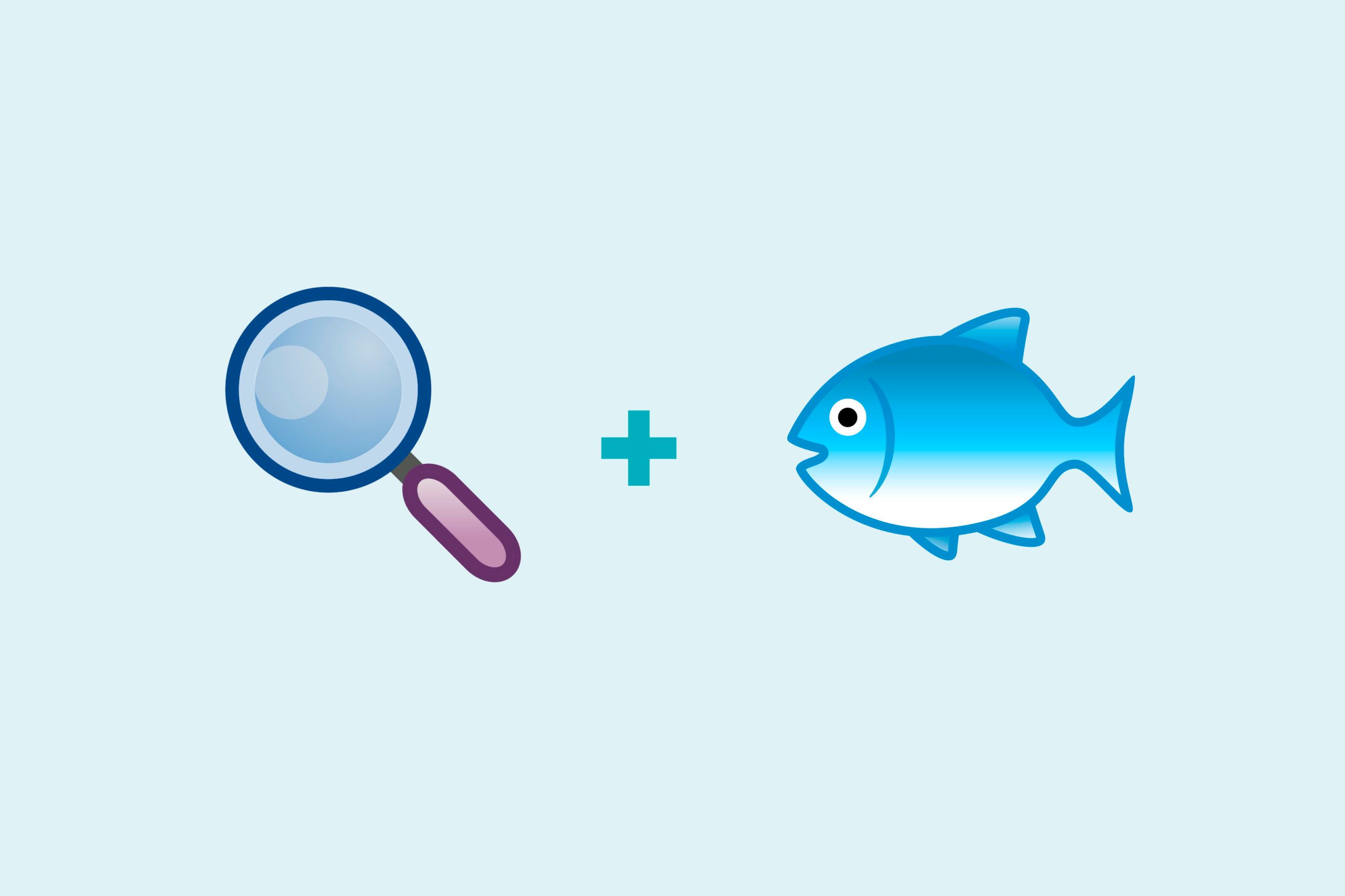 Magnifying glass emoji + fish emoji