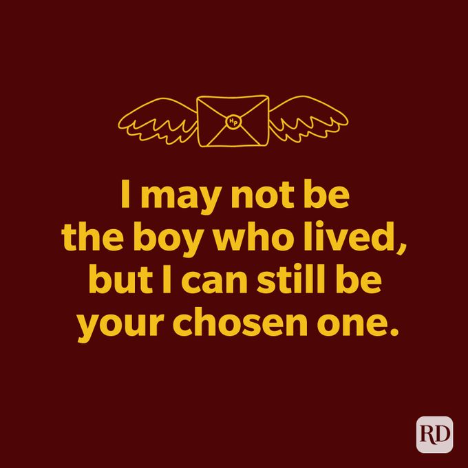 I may not be the boy who lived, but I can still be your chosen one.