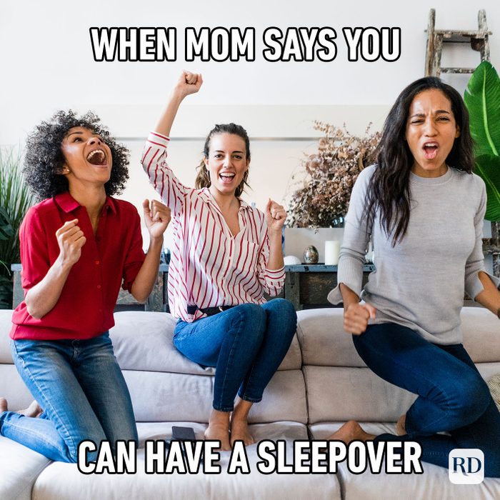 When Mom Says You Can Have A Sleepover