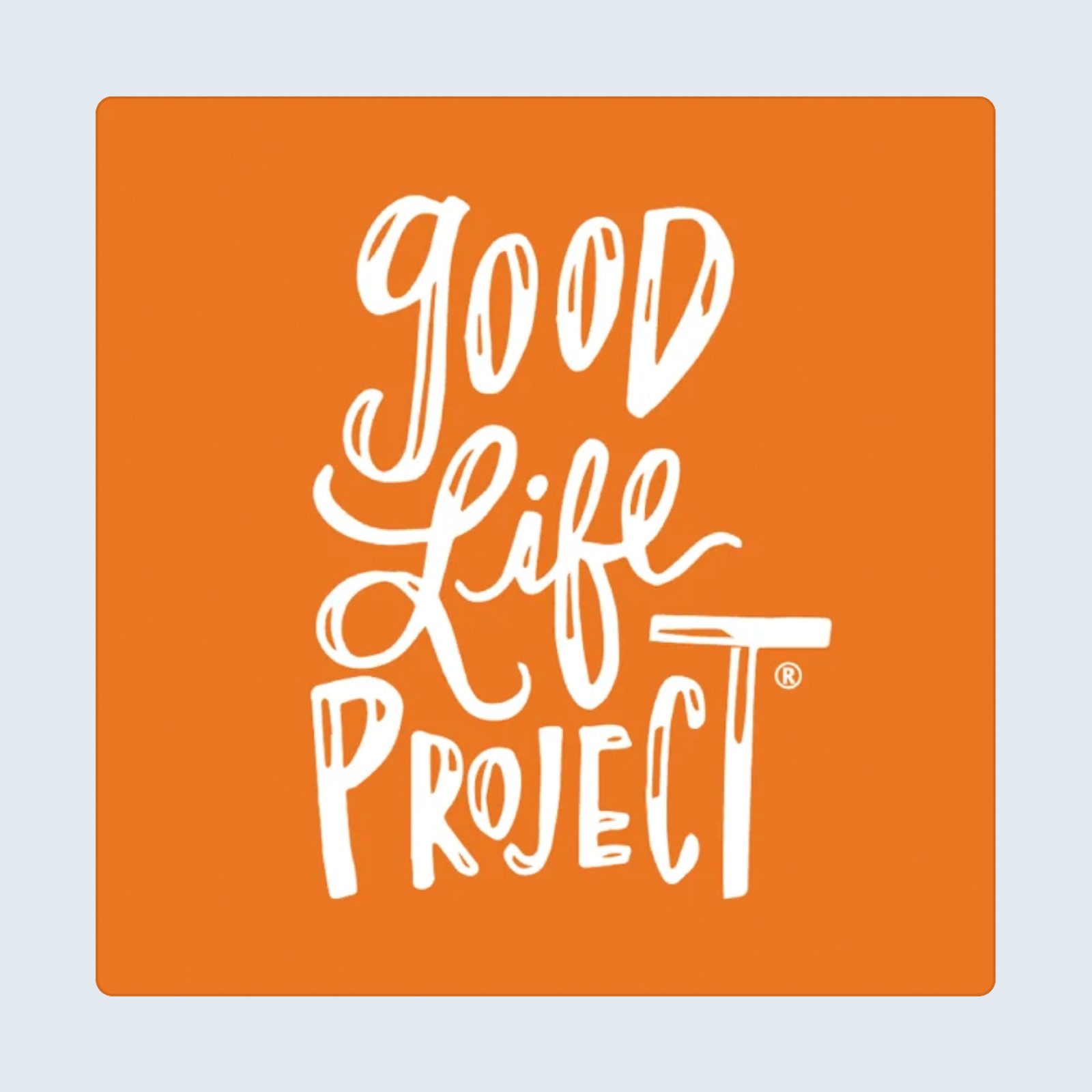 Good Life Project Podcast
