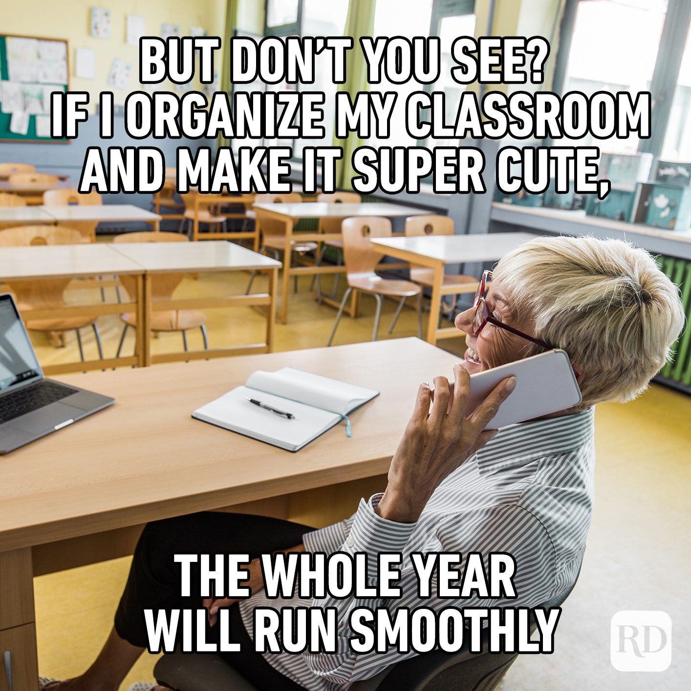 But Don’t You See? If I Organize My Classroom And Make It Super Cute, The Whole Year Will Run Smoothly