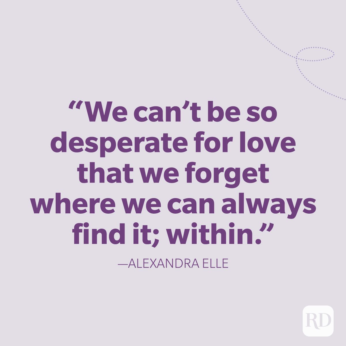 20 We Can't Be So Desperate For Love That We Forget Where We Can Always Find It; Within