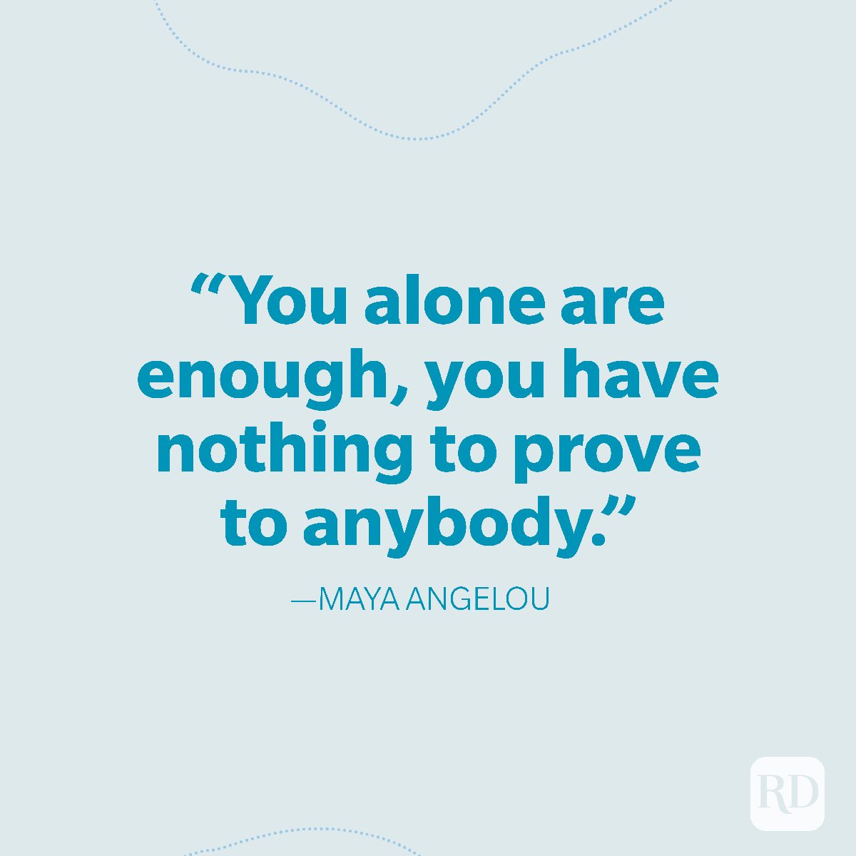 18-You alone are enough, you have nothing to prove to anybody