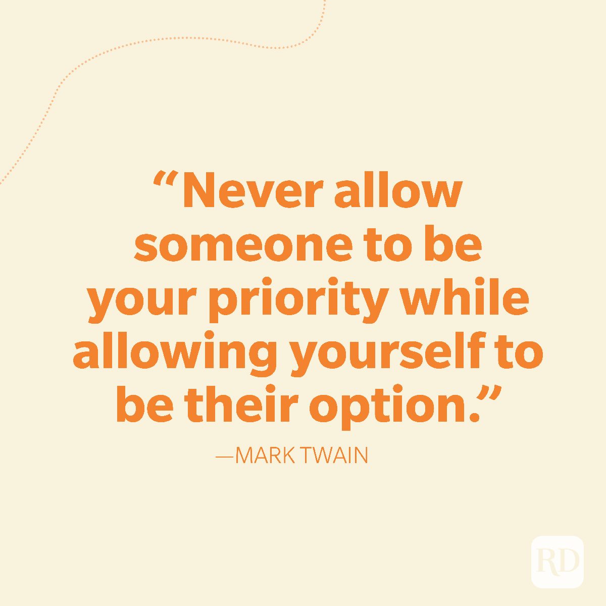 21-Never allow someone to be your priority while allowing yourself to be their option