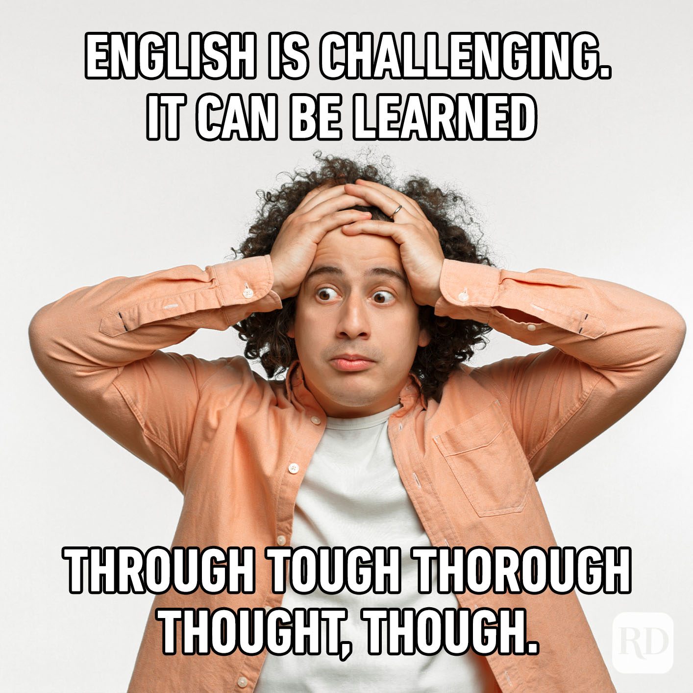 English Is Challenging. It Can Be Learned Through Tough Thorough Thought, Though