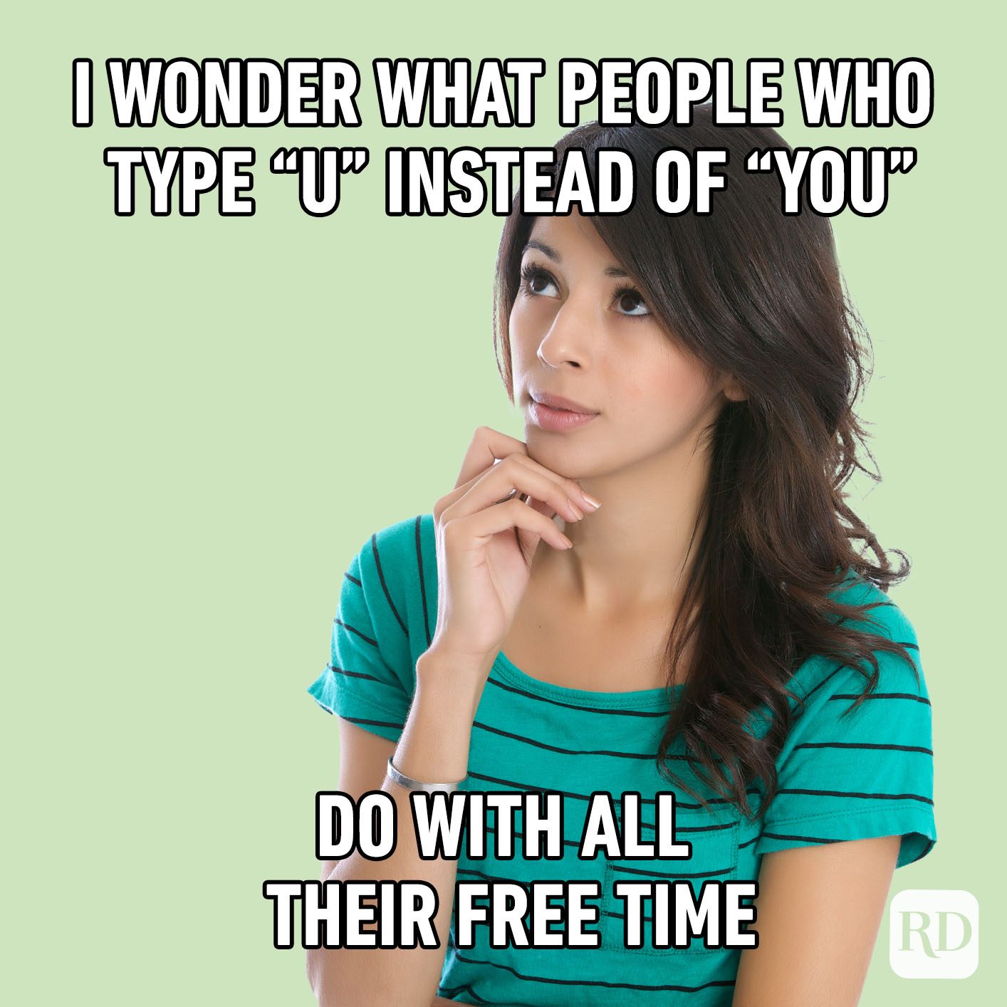 I Wonder What People Who Type U Instead Of You Do With All Their Free Time