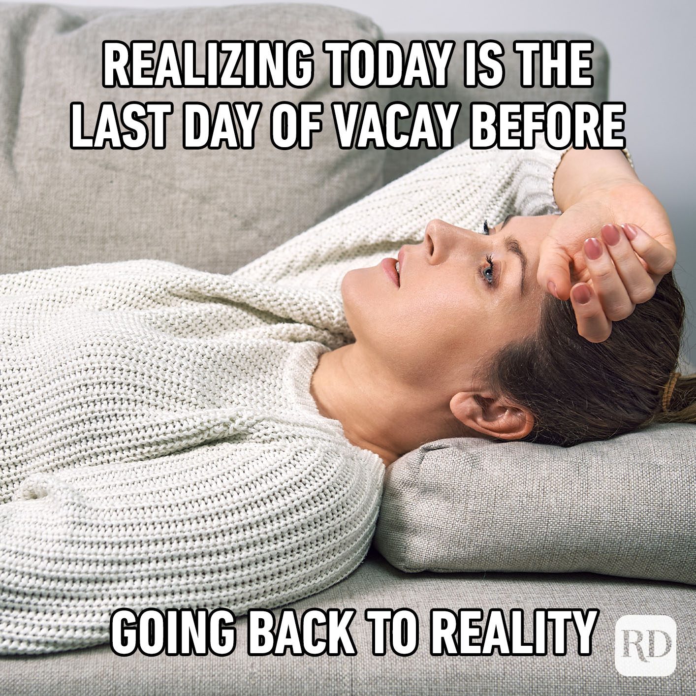 Realizing Today Is The Last Day Of Vacay Before Going Back To Reality