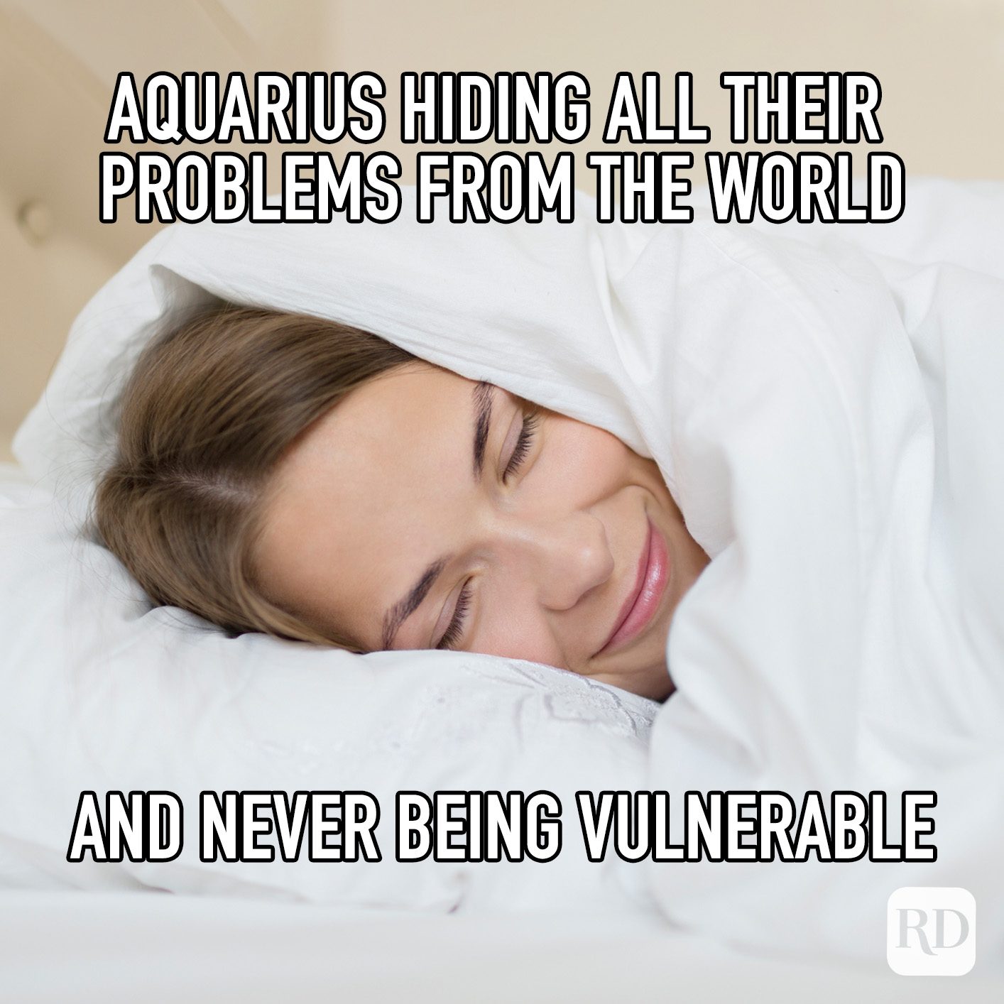 Aquarius Hiding All Their Problems From The World And Never Being Vulnerable meme text