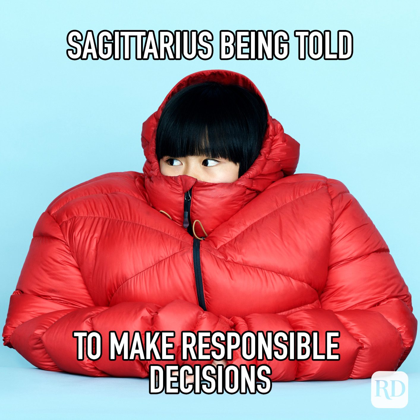 Sagittarius Being Told To Make Responsible Decisions meme text on image of girl with face tucked in puffer jacket