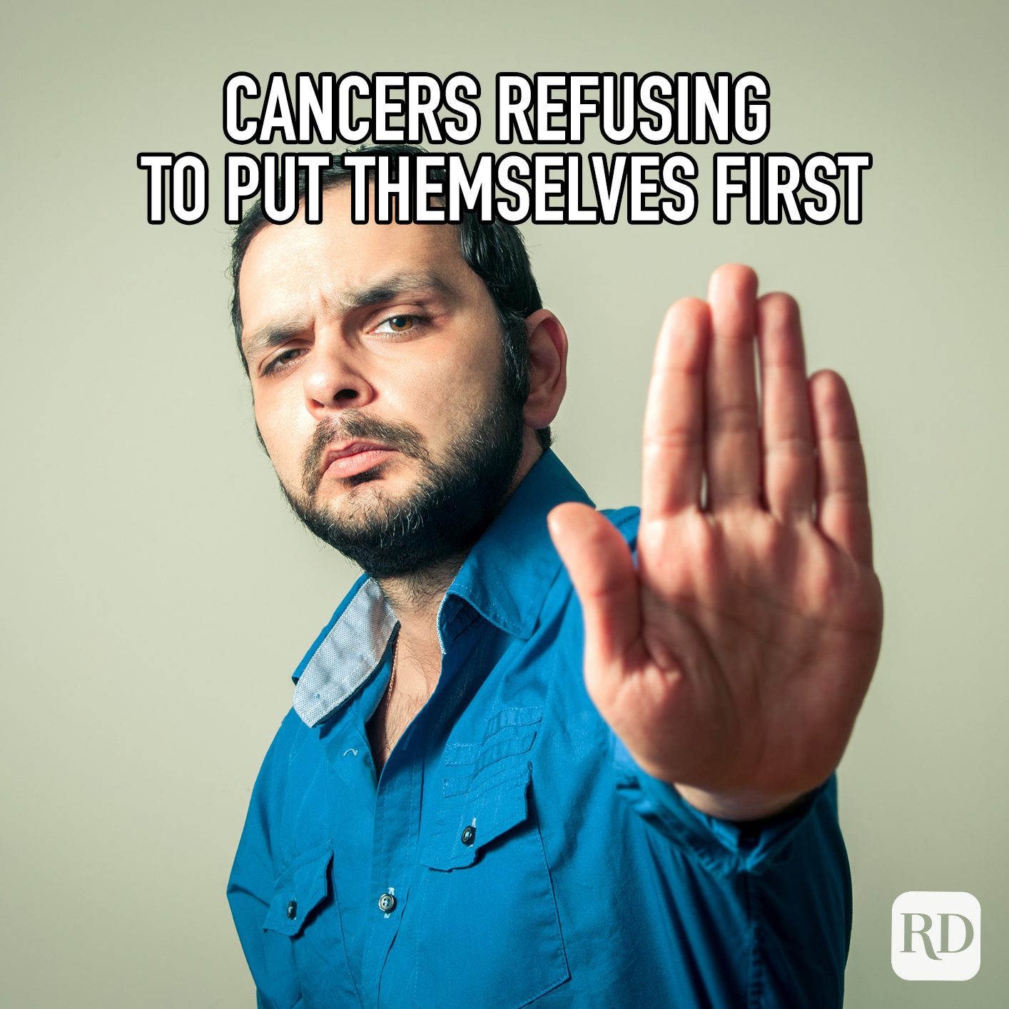 Cancers Refusing To Put Themselves First meme text