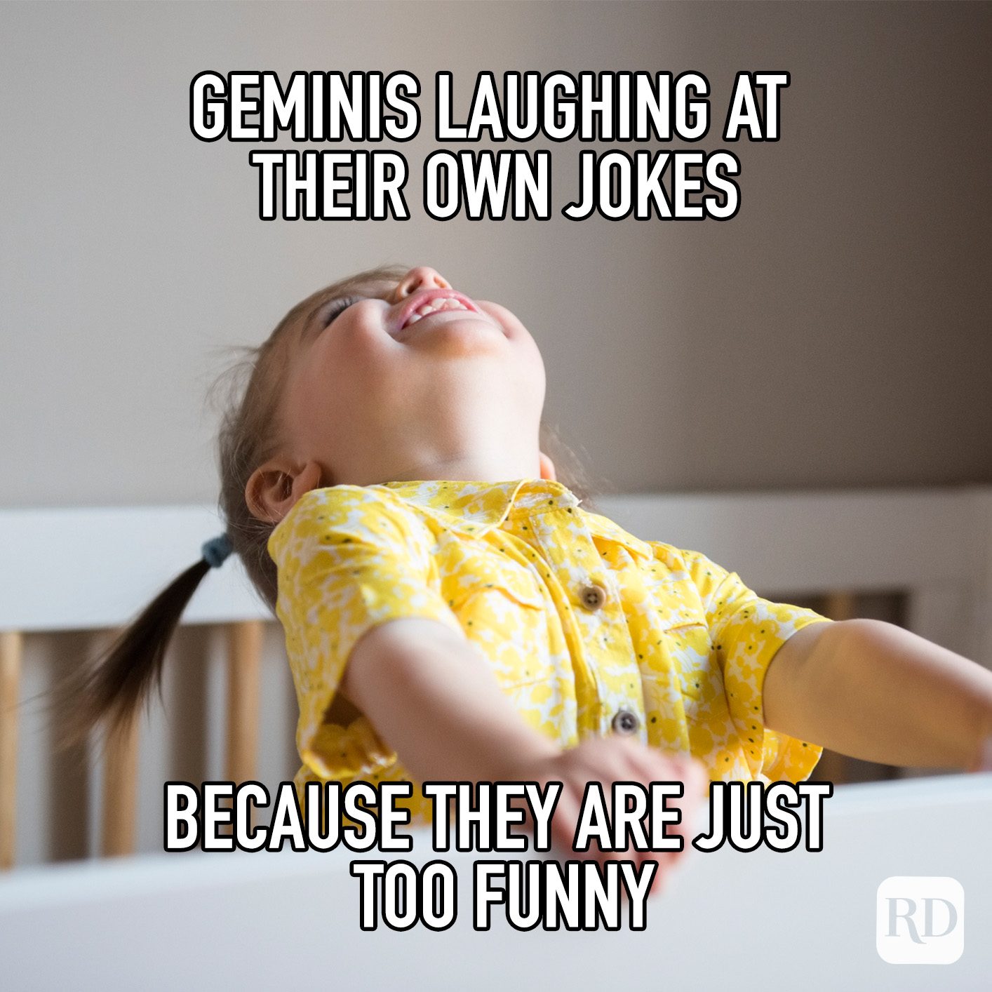 Geminis Laughing At Their Own Jokes Because They Are Just Too Funny meme text
