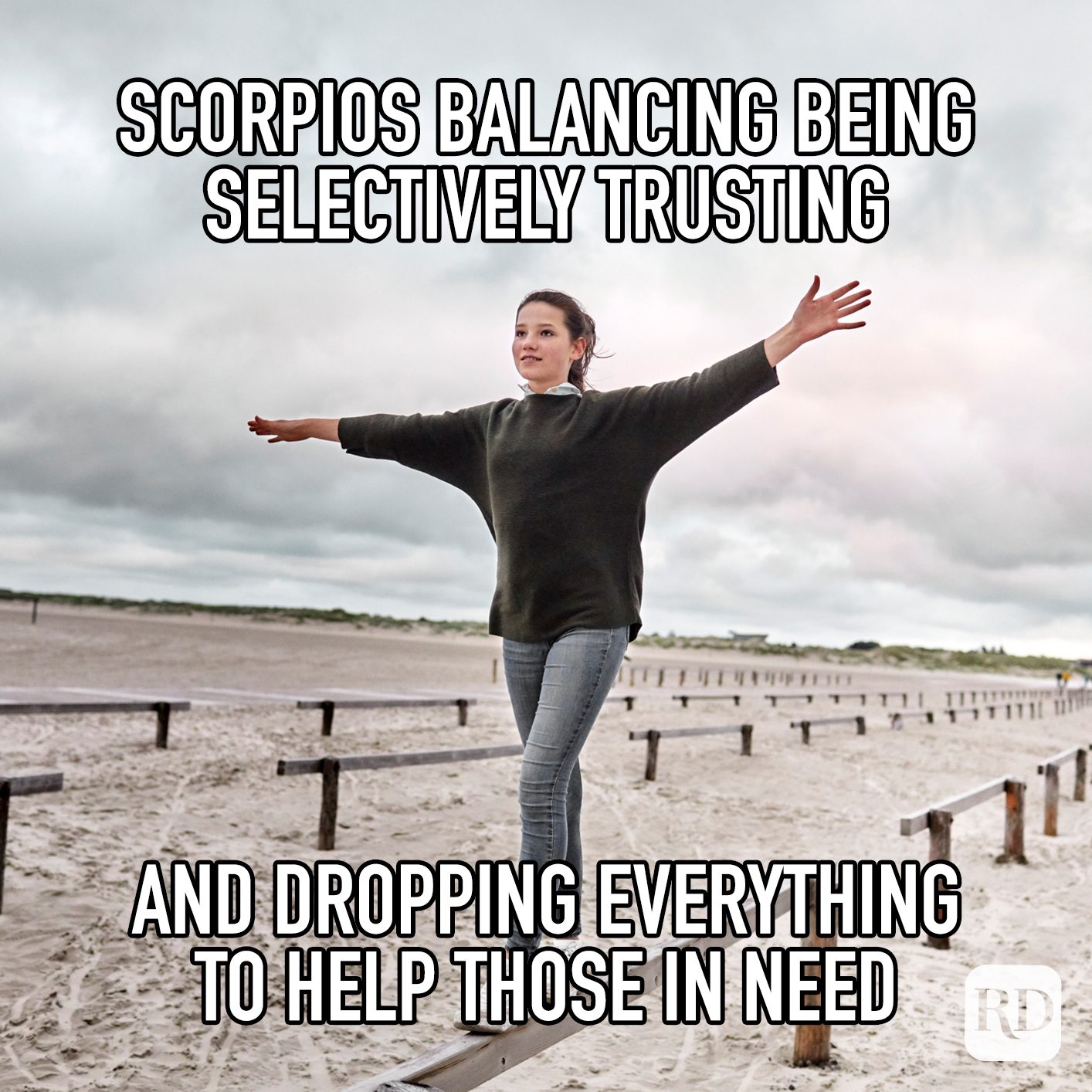 Scorpios Balancing Between Being Selectively Trusting And Dropping Everything To Help Those In Need meme text