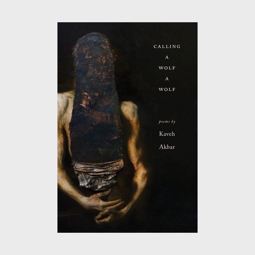 Calling a Wolf a Wolf by Kaveh Akbar