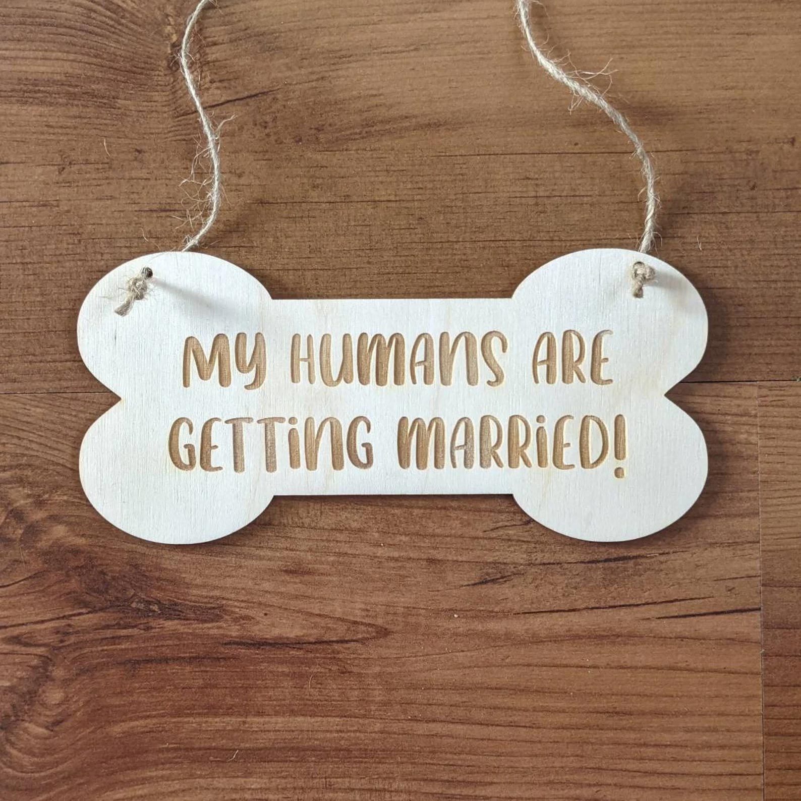 My Humans Are Getting Maried Sign