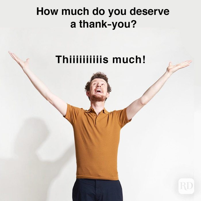 Man with arms spread wide. Meme text: How Much Do You Deserve A Thank-You? Thiiiiiiiiiiiis much!