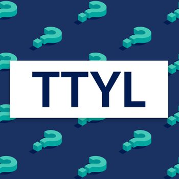 white bar with blue text that reads "ttyl" over a background with a question mark pattern