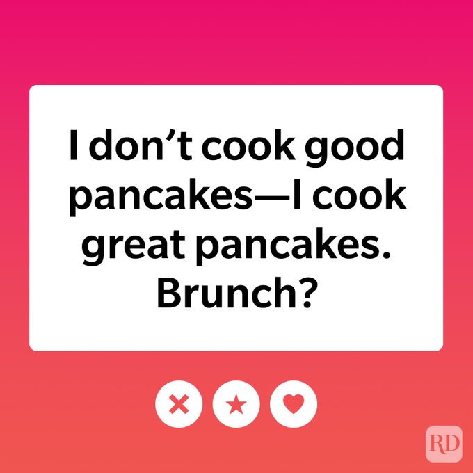 I don't cook good pancakesāI cook great pancakes. Brunch?