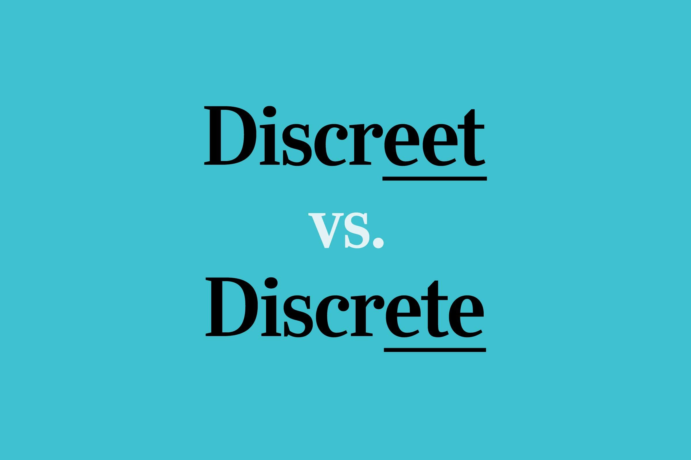 “Discreet” vs. “Discrete”: What’s the Difference?