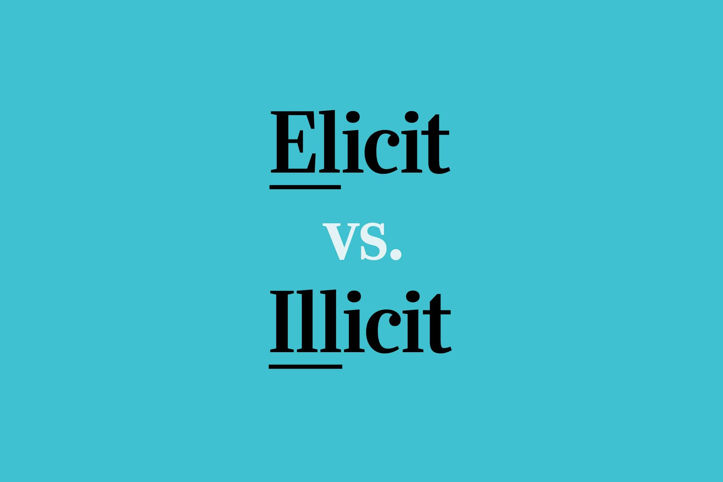 “Elicit” vs. “Illicit”: What’s the Difference?